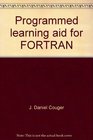 Programmed learning aid for FORTRAN A beginner's approach