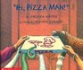 Hi, Pizza Man!