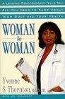 Woman to Woman A Leading Gynecologist Tells You All You Need to Know About Your Body and Your Health