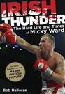 Irish Thunder The Hard Life  Times of Micky Ward
