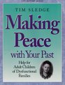 Making Peace With Your Past: Help for Adult Children of Dysfunctional Families