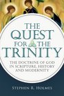 The Quest for the Trinity The Doctrine of God in Scripture History and Modernity