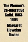The Women's CoOperative Guild 18831904