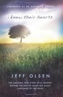 I Knew Their Hearts: The Amazing True Story of Jeff Olsen's Journey Beyond the Veil to Learn the Silent Language of the Heart