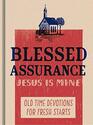 Blessed Assurance Jesus is Mine Old Time Devotions for Fresh Starts