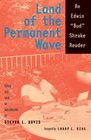 Land of the Permanent Wave An Edwin Bud Shrake Reader