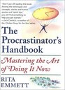 The Procrastinator's Handbook Mastering the Art of Doing It Now