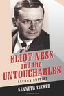 Eliot Ness and the Untouchables The Historical Reality and the Film and Television Depictions 2d ed