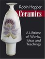 Robin Hopper Ceramics A Lifetime of Works Ideas and Techniques