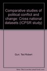 Comparative studies of political conflict and change Cross national datasets