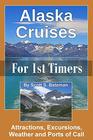 Alaska Cruises for 1st Timers Attractions Excursions Weather and Ports of Call