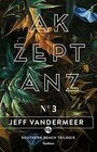 Akzeptanz Buch 3 der Southern Reach Trilogie