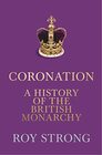 Coronation A History of the British Monarchy