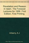 Revelation and Reason in Islam The Forwood Lectures for 1956 Delivered in the University of Liverpool