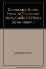 Democracy Under Pressure Telecourse Study Guide US/Texas Government I