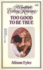 Too Good to Be True (Candlelight Ecstasy Romance, No 245)