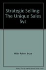 Strategic Selling The Unique Sales System Proven Successful by America's Best Companies