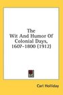 The Wit And Humor Of Colonial Days 16071800