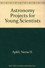 Arco Astronomy Projects for Young Scientists