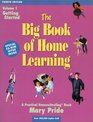 The Big Book of Home Learning : Getting Started: Introduces All Major Home School Methods  Answers Your Most Frequently    Asked Questions