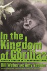 In the Kingdom of Gorillas  Fragile Species in a Dangerous Land