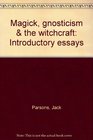 Magick gnosticism  the witchcraft Introductory essays