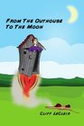 From The Outhouse To The Moon