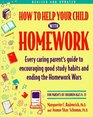How to Help Your Child With Homework Every Caring Parent's Guide to Encouraging Good Study Habits and Ending the Homework Wars  For Parents of Children Ages 613