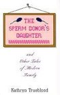 The Sperm Donor's Daughter  Other Tales of Modern Family