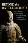 Beyond the Battleground Classic Strategies from the Yijing and Baguazhang for Managing Crisis Situations