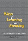 Ways of Learning and Knowing The Epistemology of Education