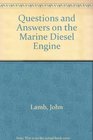 Questions and Answers on the Marine Diesel Engine