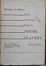 EARLY AMERICAN VIEWS ON NEGRO SLAVERY FROM THE LETTERS AND PAPERS OF THE FOUNDERS OF THE REPUBLIC