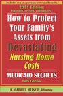 How to Protect Your Family's Assets from Devastating Nursing Home Costs: Medicaid Secrets (5th edition)