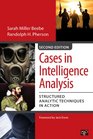 Cases in Intelligence Analysis; Structured Analytic Techniques in Action