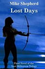 Lost Days Final Novel of the Lost Millenium Trilogy