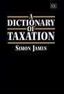 A Dictionary of Taxation