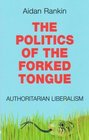 The Politics of the Forked Tongue Authoritarian Liberalism