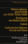 Kirchengeschichte in Einzeldarstellungen 36 Bde Bd2/6 Reformationsgeschichte von 15321555/66 Festigung der Reformation Calvin Katholische Reform und Konzil von Trient