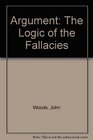 Argument The Logic of the Fallacies