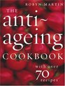 The AntiAgeing Cookbook With Over 70 Recipes