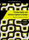 Private Equity and Venture Capital in Europe Markets Techniques and Deals