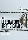 The Liberation of the Camps The End of the Holocaust and Its Aftermath