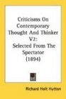 Criticisms On Contemporary Thought And Thinker V2 Selected From The Spectator