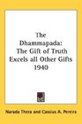 The Dhammapada The Gift of Truth Excels all Other Gifts 1940