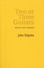 Two or Three Guitars Selected Poems