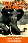 Hunter's Choice: Thrilling True Stories (Resnick's Library of African Adventure)