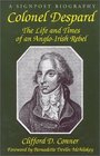 Colonel Despard The Life And Times Of An Angloirish Rebel