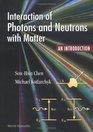 Interaction of Photons and Neutrons With Matter An Introduction
