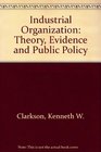 Industrial Organization Theory Evidence and Public Policy